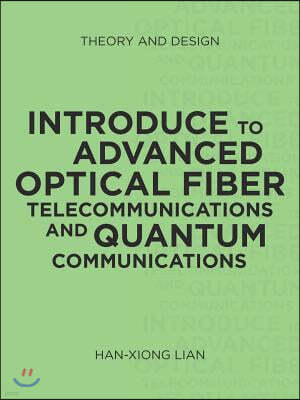 Introduce to Advanced Optical Fiber Telecommunications and Quantum Communications: Theory and Design