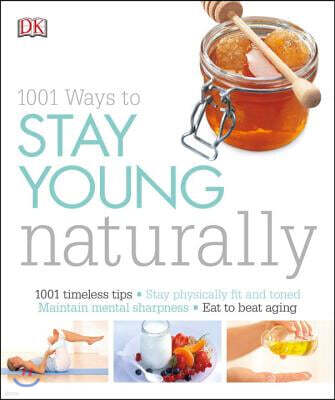 1001 Ways to Stay Young Naturally