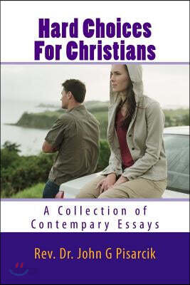 Hard Choices for Christians: A Collection of Contemporary Essays