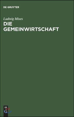 Die Gemeinwirtschaft: Untersuchungen Über Den Sozialismus