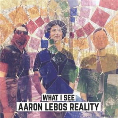 Aaron Lebos ( Aaron Lebos Reality ) - What I See (CD)