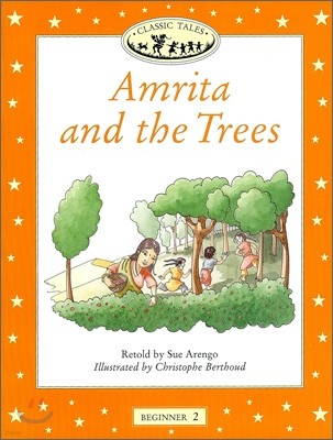 Classic Tales Beginner Level 2 : Amrita and the Trees (Story Book)