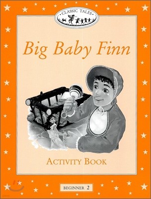 Classic Tales Beginner Level 2 : Big Baby Finn (Activity Book)