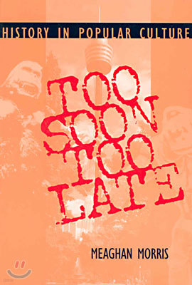 Too Soon Too Late: History in Popular Culture