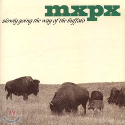 MXPX - Slowly Going The Way Of The Buffalo