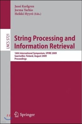 String Processing and Information Retrieval: 16th International Symposium, Spire 2009 Saariselka, Finland, August 25-27, 2009 Proceedings