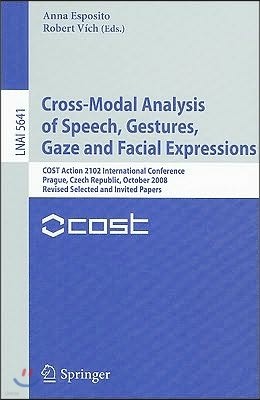 Cross-Modal Analysis of Speech, Gestures, Gaze and Facial Expressions: COST Action 2102 International Conference, Prague, Czech Republic, October 15-1