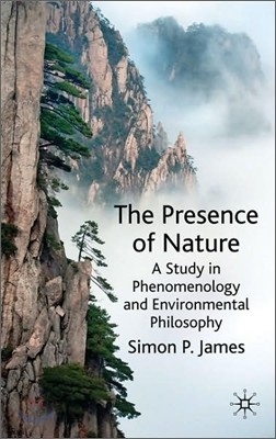 The Presence of Nature: A Study in Phenomenology and Environmental Philosophy