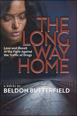 The Long Way Home: Love and Deceit in the Fight Against the Traffic of Drugs