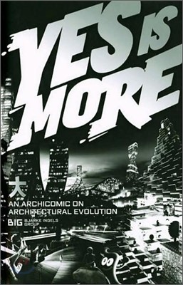 Big. Yes Is More. an Archicomic on Architectural Evolution