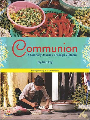 Communion: A Culinary Journey Through Vietnam