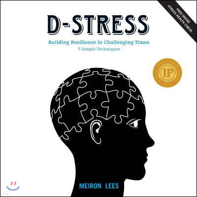 D-Stress Building Resilience in Challenging Times: 7 Simple Techniques