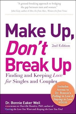Make Up, Don't Break Up: Finding and Keeping Love for Singles and Couples