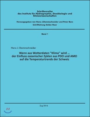 Wenn aus Wetterdaten "Klima" wird ...: Der Einfluss ozeanischer Zyklen aus PDO und AMO auf die Temperaturtrends der Schweiz