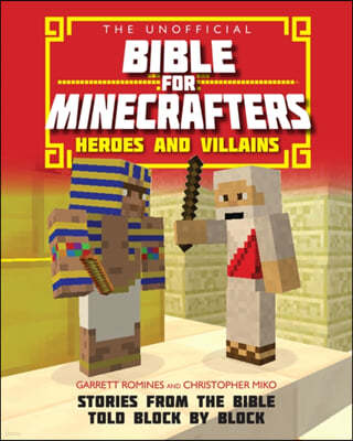 The Unofficial Bible for Minecrafters: Heroes and Villains