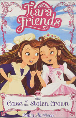 The Tiara Friends: The Case of the Stolen Crown