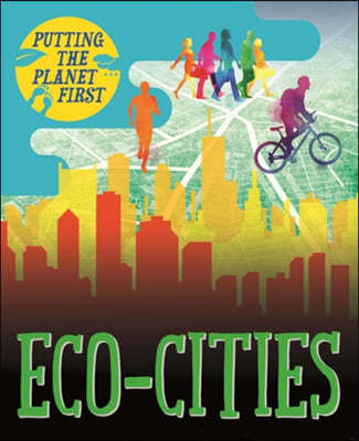 Putting the Planet First: Eco-cities