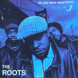 Roots - Do You Want More!!!??!