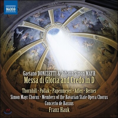 Franz Hauk 도니제티 / 요한 지몬 마이어: 미사 글로리아와 크레도 D장조 (Donizetti / Johann Simon Mayr: Messa di Gloria & Credo in D)