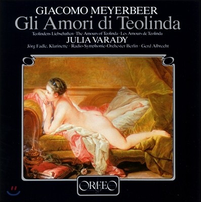 Julia Varady 마이어베어: 테오린다의 정사 (Giacomo Meyerbeer: Gli Amori di Teolinda) 줄리아 바라디, 게르트 알브레히트