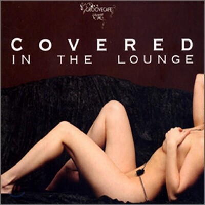 Groove Cafe : Covered In The Longue