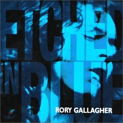 Rory Gallagher - Etched In Blue