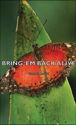 Bring 'em Back Alive