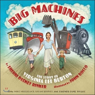 Big Machines: The Story of Virginia Lee Burton