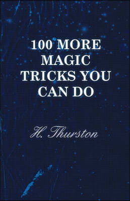 100 More Magic Tricks You Can Do