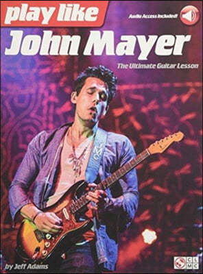 Play Like John Mayer - The Ultimate Guitar Lesson Book/Online Audio