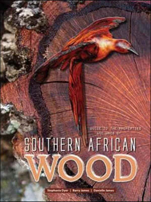 The Guide to the properties and uses of Southern African wood