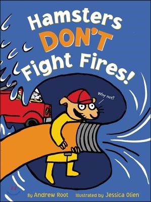 Hamsters Don't Fight Fires!