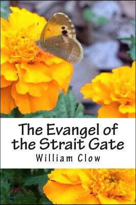 The Evangel of the Strait Gate: Introduction and Annotations by Carroll F. Burcham