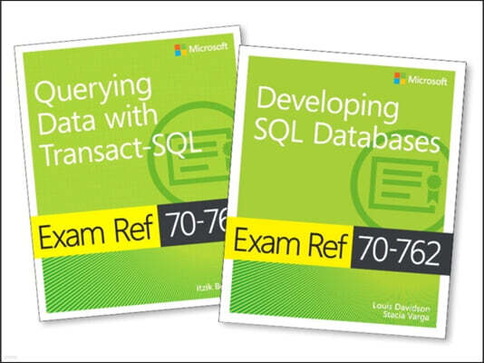 MCSA SQL Server 2016 Database Development Exam Ref 2-Pack: Exam Refs 70-761 and 70-762