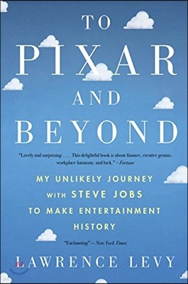 To Pixar and Beyond: My Unlikely Journey with Steve Jobs to Make Entertainment History