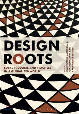 Design Roots: Local Products and Practices in a Globalized World