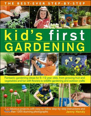 The Best Ever Step-by-step Kid's First Gardening
