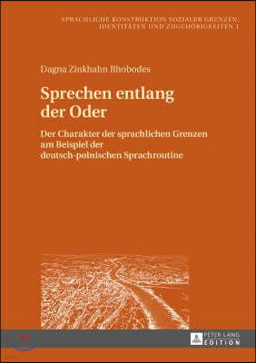 Sprechen entlang der Oder: Der Charakter der sprachlichen Grenzen am Beispiel der deutsch-polnischen Sprachroutine