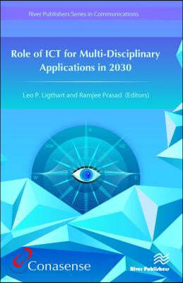 Role of ICT for Multi-Disciplinary Applications in 2030