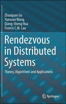 Rendezvous in Distributed Systems: Theory, Algorithms and Applications