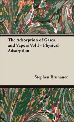 The Adsorption of Gases and Vapors Vol I - Physical Adsorption