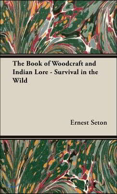 The Book of Woodcraft and Indian Lore - Survival in the Wild