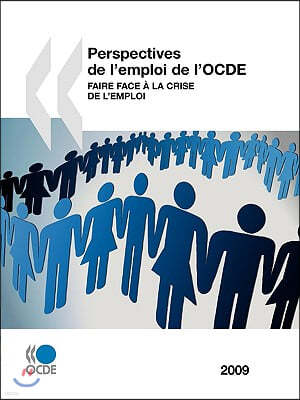 Perspectives de L'Emploi de L'Ocde 2009: Faire Face La Crise de L'Emploi