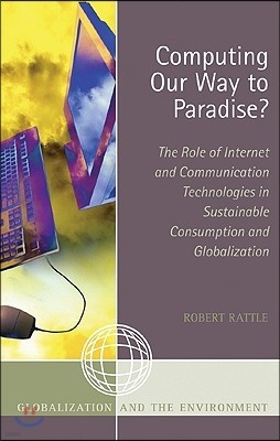 Computing Our Way to Paradise?: The Role of Internet and Communication Technologies in Sustainable Consumption and Globalization