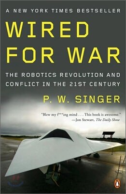 Wired for War: The Robotics Revolution and Conflict in the Twenty-First Century