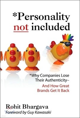 Personality Not Included: Why Companies Lose Their Authenticity and How Great Brands Get It Back, Foreword by Guy Kawasaki