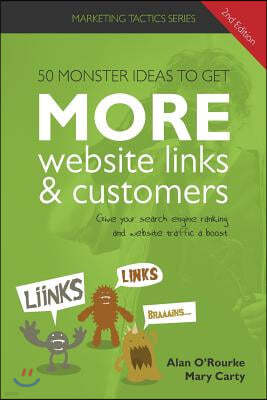 50 monster ideas to get MORE website links & customers: Link building ideas Google does not want you to know.