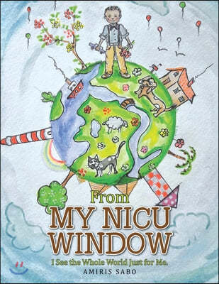 From My NICU Window: I See the Whole World Just for Me