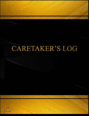 Caretaker's Log (Log Book, Journal - 125 pgs, 8.5 X 11 inches): Caretaker's Logbook (Black cover, X-Large)