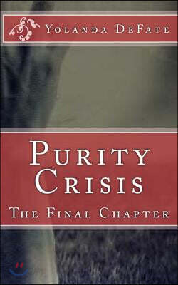 Purity Crisis: The Final Chapter